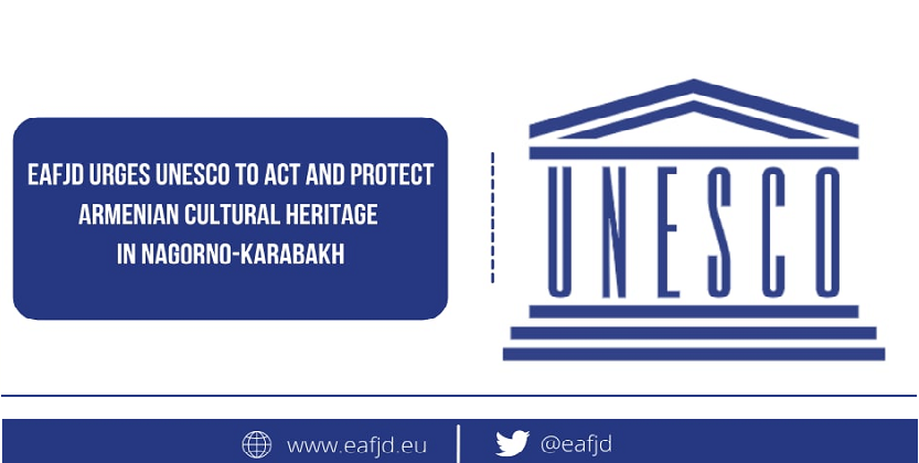 You are currently viewing EAFJD urges UNESCO to act and protect Armenian cultural heritage in Nagorno-Karabakh