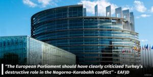 Read more about the article “The European Parliament should have clearly criticised Turkey’s destructive role in the Nagorno Karabakh conflict,’’ – EAFJD