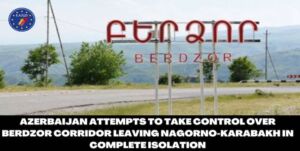 Read more about the article Azerbaijan’s attack is an attempt to take control of Berdzor (Lachin) corridor and leave Nagorno-Karabakh/Artsakh in complete isolation