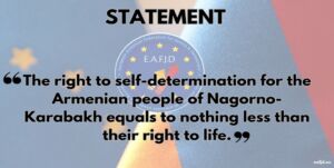 Read more about the article EAFJD STATEMENT: The right to self-determination for the Armenian people of Nagorno Karabakh equals to nothing less than their right to life.