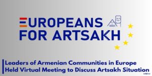 Read more about the article Leaders of Armenian Communities in Europe Held Virtual Meeting to Discuss Artsakh Situation