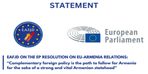 Read more about the article EAFJD on the  EP resolution on EU-Armenia relations: “Complementary foreign policy is the path to follow for Armenia for the sake of a strong and vital Armenian statehood.”