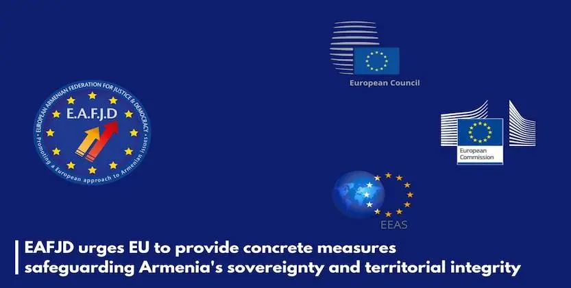 You are currently viewing EAFJD urges EU to provide concrete measures safeguarding Armenia’s sovereignty and territorial integrity