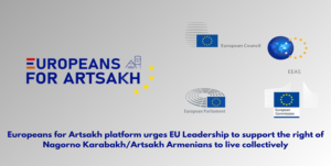 Read more about the article STATEMENT – Europeans for Artsakh platform urges EU Leadership to support the right of Nagorno Karabakh/Artsakh Armenians to live collectively