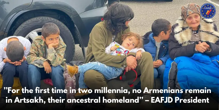 You are currently viewing EAFJD President: “For the first time in two millennia, no Armenians remain in Artsakh, their ancestral homeland’’