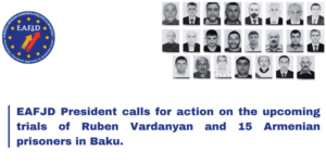 Read more about the article “Any comprehensible reconciliatory procedure cannot be hijacked by the illegal detention and prosecution of Vardanyan and his compatriots”- EAFJD President on the upcoming trials of Ruben Vardanyan and 15 Armenian prisoners in Baku.